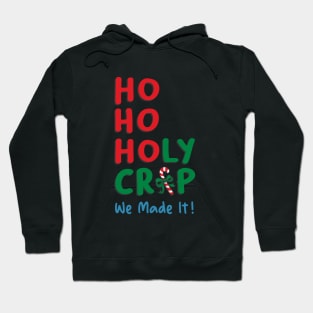 Ho Ho Holy Crap We Made It Hoodie